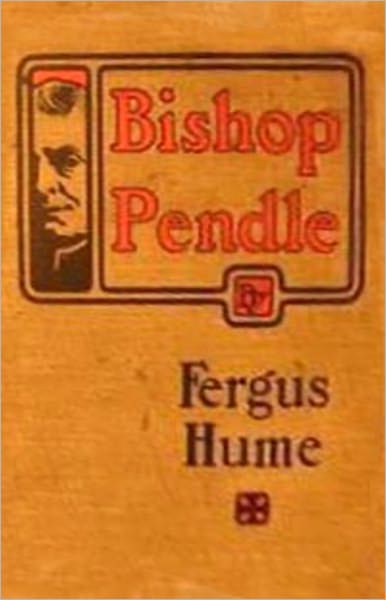 The Bishop's Secret: A Mystery/Detective Classic By Fergus Hume! AAA+++
