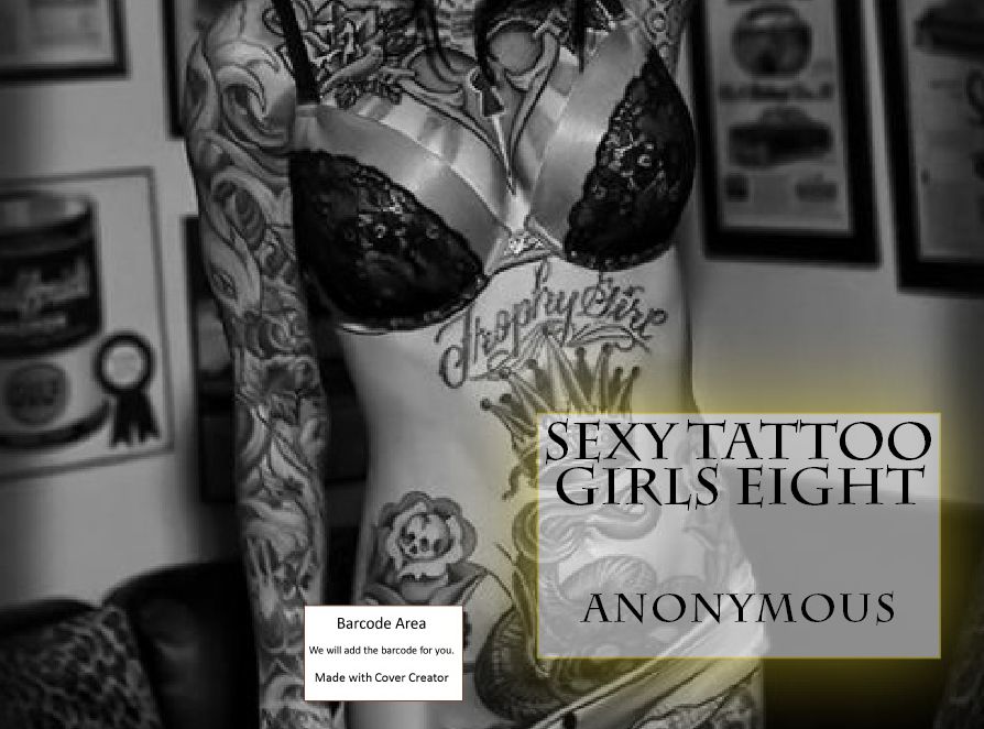 Sex Stories: Sexy Tattoo Girls Eight (Hentai, domination, Bare ass, sex, sexy, adult, xxx, nude, nude, erotic, erotica, breast, ass, blow job, she-male, Erotic Photography, Erotic Stories, Naked)
