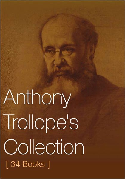 Anthony Trollope's Collection [ 34 Books ]