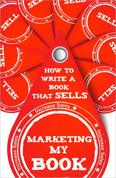 Marketing My Book! How to Write a Book that Sells