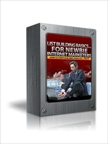 List Building Basics For Newbie Internet Marketers