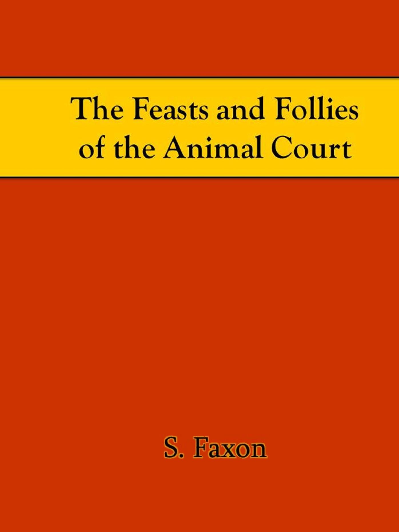 The Feasts and Follies of the Animal Court