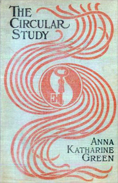 The Circular Study: A Mystery and Detective Classic By Anna Katharine Green! AAA+++