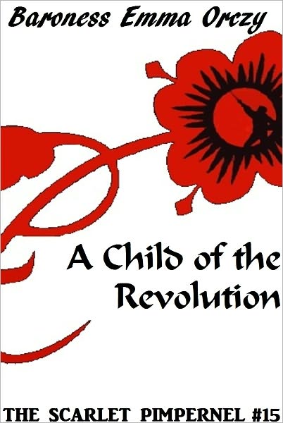 The Scarlet Pimpernel #15: A Child of the Revolution