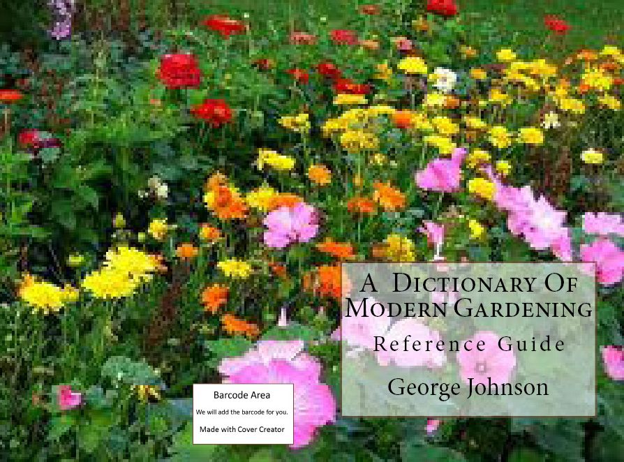 Educational Levels & Settings: A Dictionary Of Modern Gardening ( home, garden, flower, herb, grow, green thumb, rose, orchid, daisy, farm, farming, ecology, horticulture, agriculture, botany)