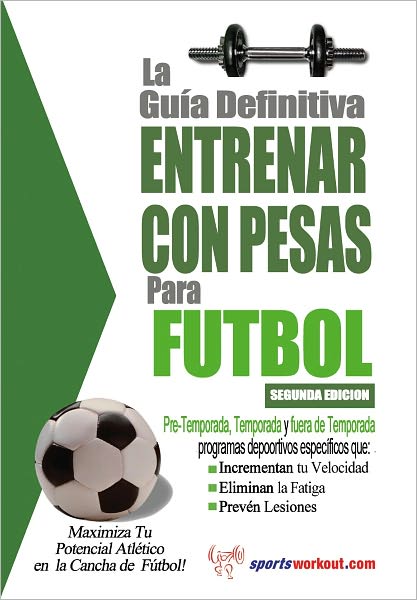 La gu&iacute;a definitiva - Entrenar con pesas para f&uacute;tbol