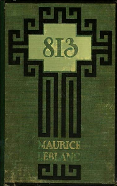 813: A Pulp, Mystery/Detective, Thriller Classic By Maurice LeBlanc! AAA+++