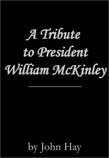 A Tribute to President William McKinley