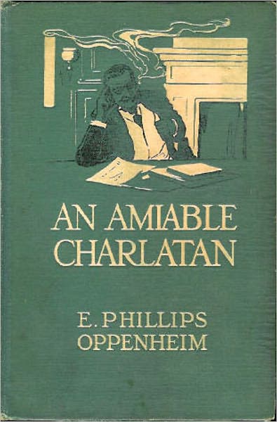 An Amiable Charlatan: A Mystery/Detective, Fiction and Literature Classic By E. Phillips Oppenheim! AAA+++