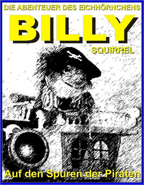 Die Abenteuer des Eichhoernchens BILLY SQUIRREL - Auf den Spuren Der Piraten -