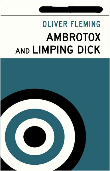 Ambrotox and Limping Dick: A Thriller, Mystery/Detective Classic By Oliver Fleming! AAA+++