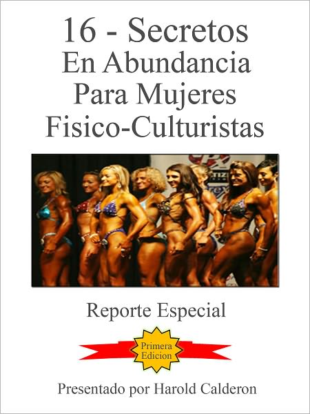 16-Secretos en Abundancia Para Mujeres Fisico-Culturistas