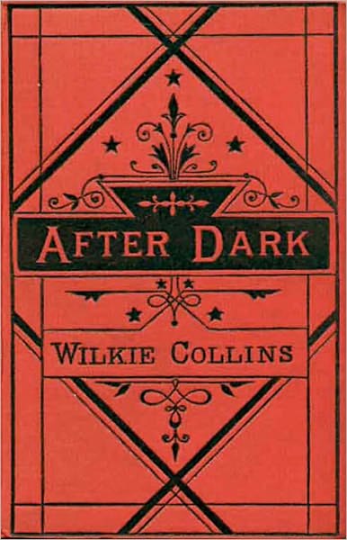After Dark: A Mystery/Detective, Fiction and Literature, Short Story Collection Classic By Wilkie Collins! AAA+++