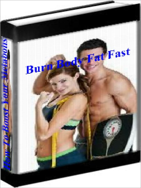 Burn Body Fat Fast - How To Boost Your Metabolism