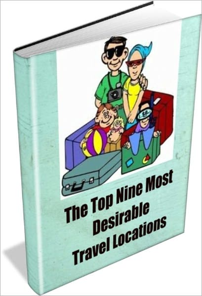 The Top Nine Most Desirable Travel Locations