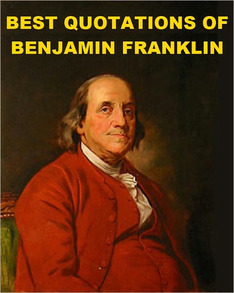 Best Quotations of Benjamin Franklin