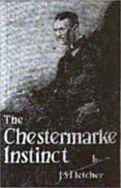 The Chestermarke Instinct: A Mystery and Detective Classic By J.S. Fletcher! AAA+++
