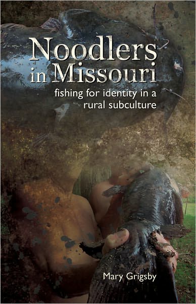 Noodlers in Missouri: Fishing for Identity in a Rural Subculture