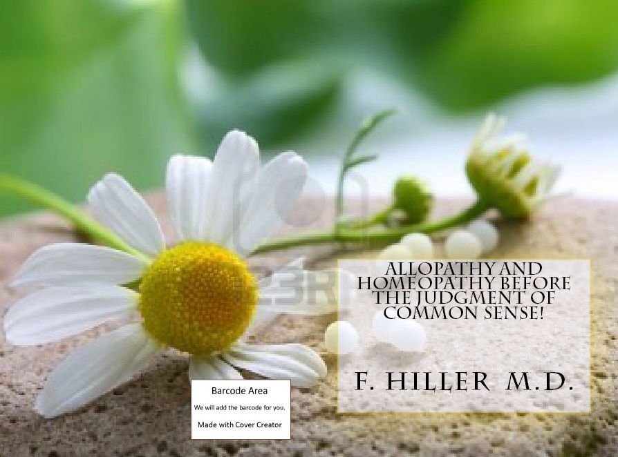 Health & Medicine: Allopathy and Homeopathy before the Judgment of Common Sense!