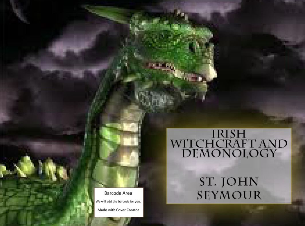 Irish Witchcraft and Demonology (Art, Theology, Ethics, Chicken Soup, Thought, Theory, Self Help, Mystery, romance, action, adventure,sci fi, science fiction, drama, horror, thriller, classic, novel, literature, suspense)