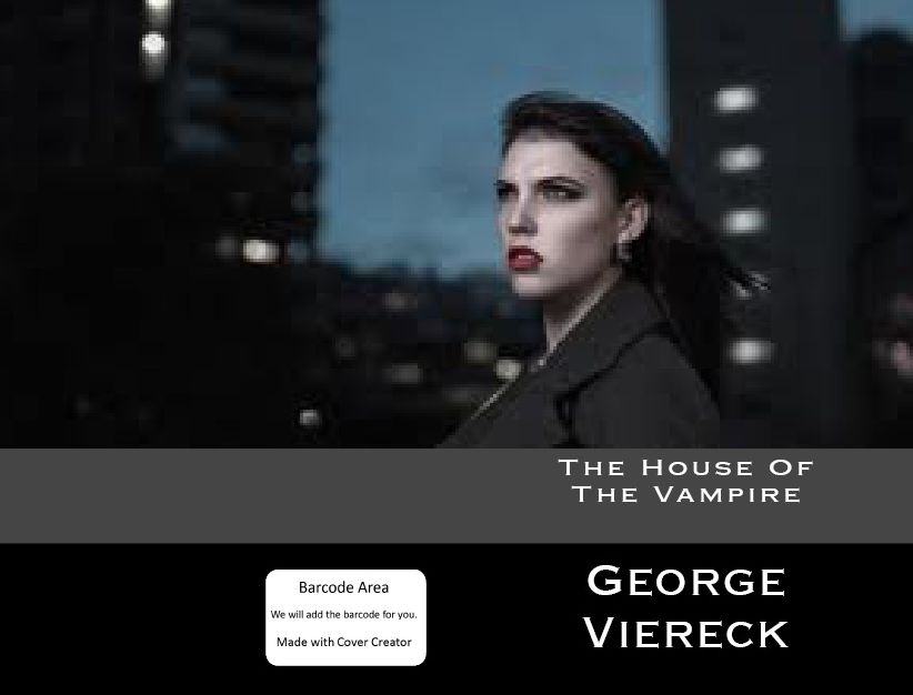 The House Of The Vampire(Annotated) (Art, Theology, Ethics, Chicken Soup, Thought, Theory, Self Help, Mystery, romance, action, adventure,sci fi, science fiction, drama, horror, thriller, classic, novel, literature, suspense)