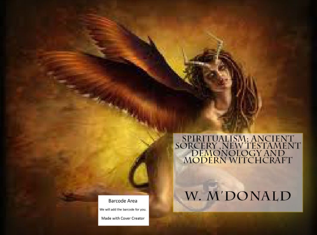 99Cent Ebooks "A Spiritualism:Ancient Sorcery New Testament Demonology and Modern Witchcraft"
