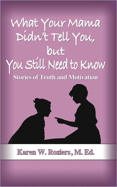 What Your Mama Didn't Tell You, but You Still Need to Know