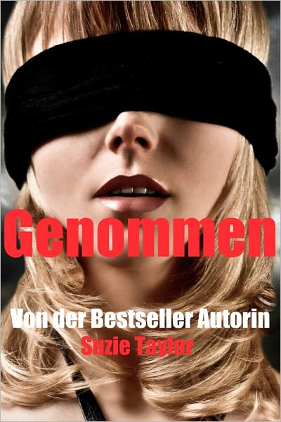Genommen -- BDSM Erotika M&auml;nnliche Dominanz Weibliche Unterwerfung