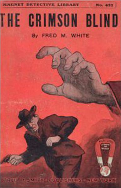 The Crimson Blind: A Plucky Girl's Detective Work! A Mystery and Detective, Pulp Classic By Fred M. White! AAA+++