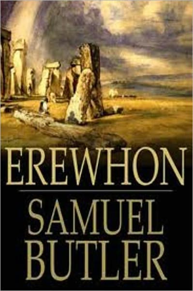 Erewhon, or Over The Range by Samuel Butler