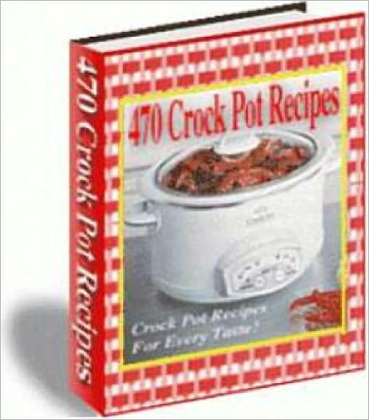 470 Crockpot Recipes