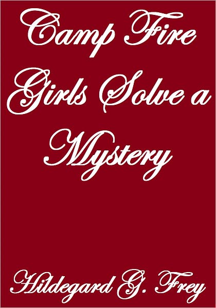 Camp Fire Girls Solve A Mystery