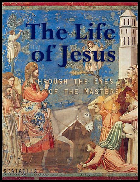 The Life of Jesus: Through the Eyes of the Masters