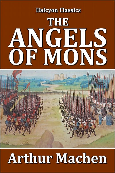 The Angels of Mons: The Bowmen and Other Legends of the War