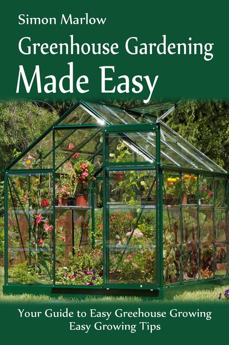 Greenhouse Gardening Made Easy