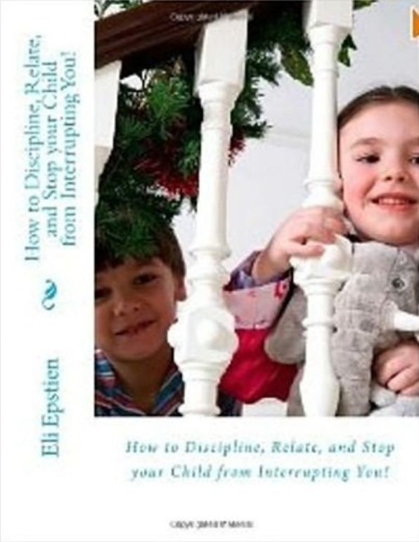 How to Discipline, Relate, and Stop your Child from Interrupting You!