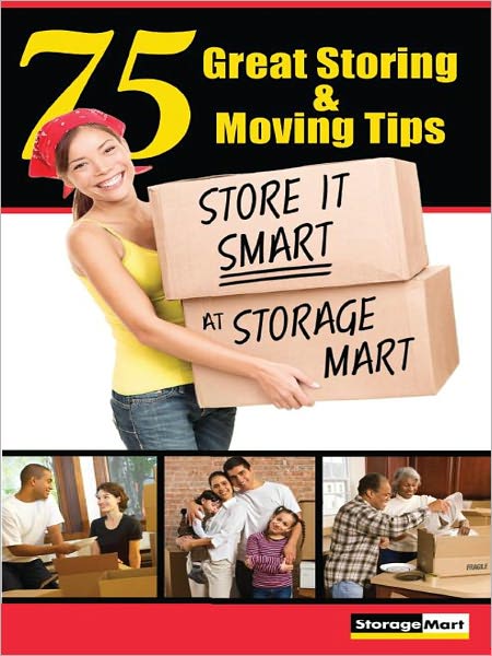 75 Great Storing & Moving Tips: Store It Smart at StorageMart