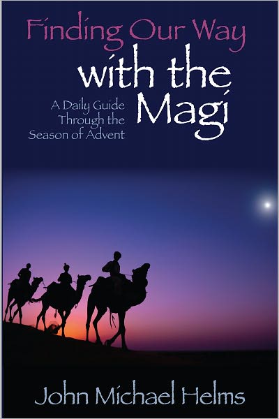 Finding Our Way with the Magi: A Daily Guide Through the Season of Advent
