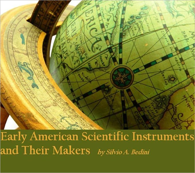 Early American Scientific Instruments and Their Makers (Illustrated)