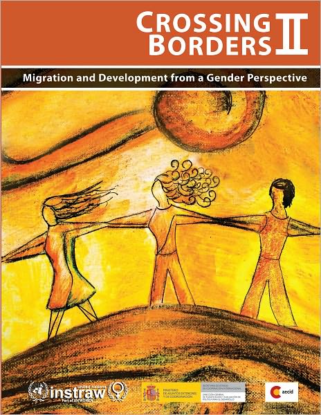 Crossing Borders II: Migration and Development from a Gender Perspective