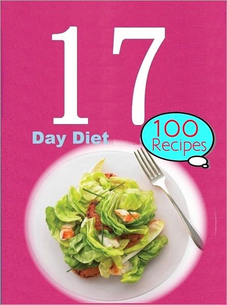 The 17 Day Diet : 100 Recipes