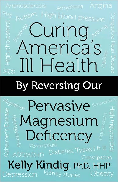 Curing America's Ill-Health By Reversing Our Widespread Magnesium Deficiency