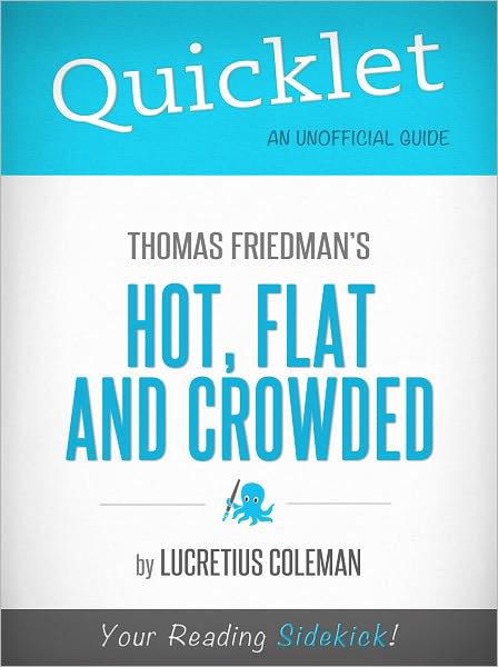 Quicklet on Thomas Friedman's Hot, Flat and Crowded (Cliffsnotes-Like Book Summary & Commentary)