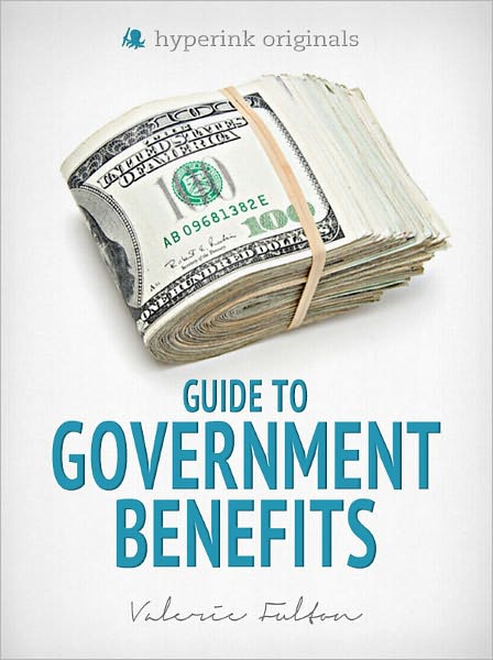 Guide to Government Benefits: Social Security, Medicare, Medicaid, Unemployment Insurance, Disability