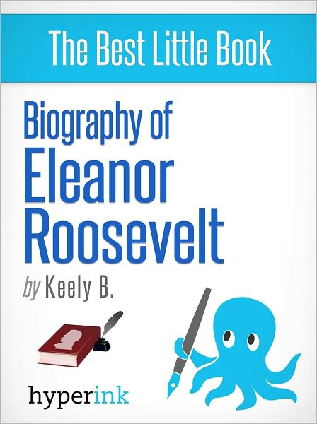 Biography of Eleanor Roosevelt