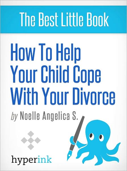 How to Help Your Child Cope With Your Divorce