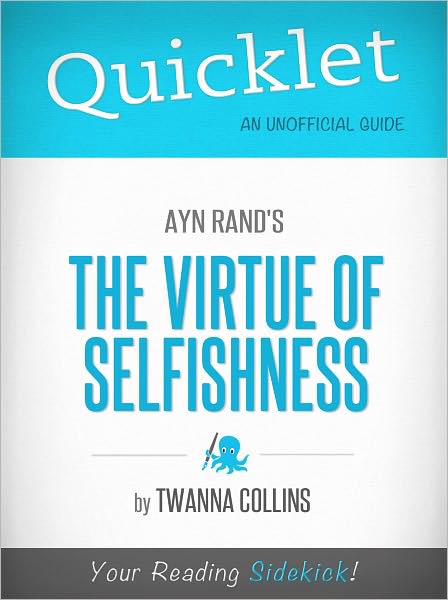 Quicklet on Ayn Rand's The Virtue of Selfishness (Cliffsnotes-Like Book Summary)