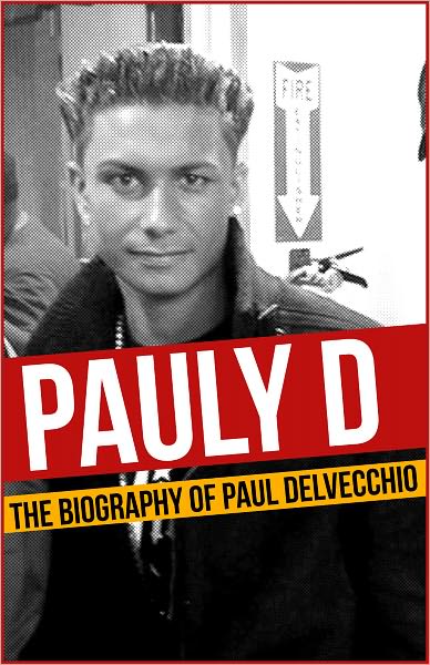 Pauly D - The Biography of Paul DelVecchio