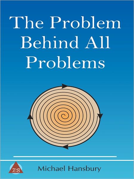The Problem Behind All Problems