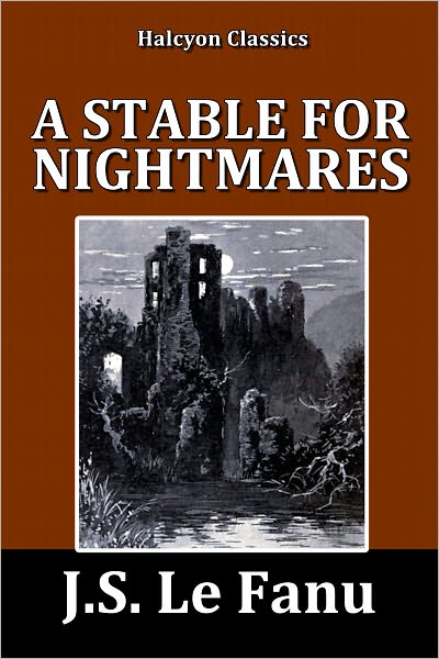 A Stable for Nightmares by J. S. Le Fanu